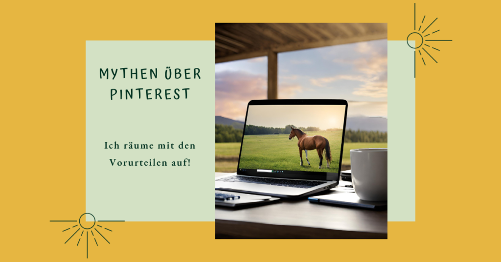 Vorurteile aufklären bei Mythen über Pinterest - Schriftzug mit Bild Laptop auf Schreibtisch, Blick aus dem Fenster, Pferd auf dem Bildschirm