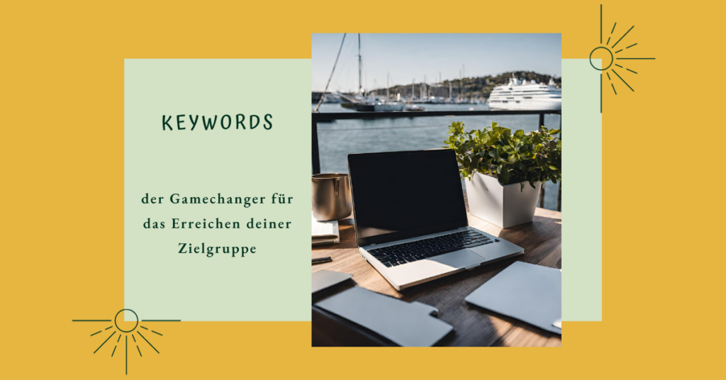 Keywords - der Gamechanger zum Erreichen deiner Zielgruppe - Schriftzug mit Bild Laptop auf Holztisch und HAfen im Hintergrund